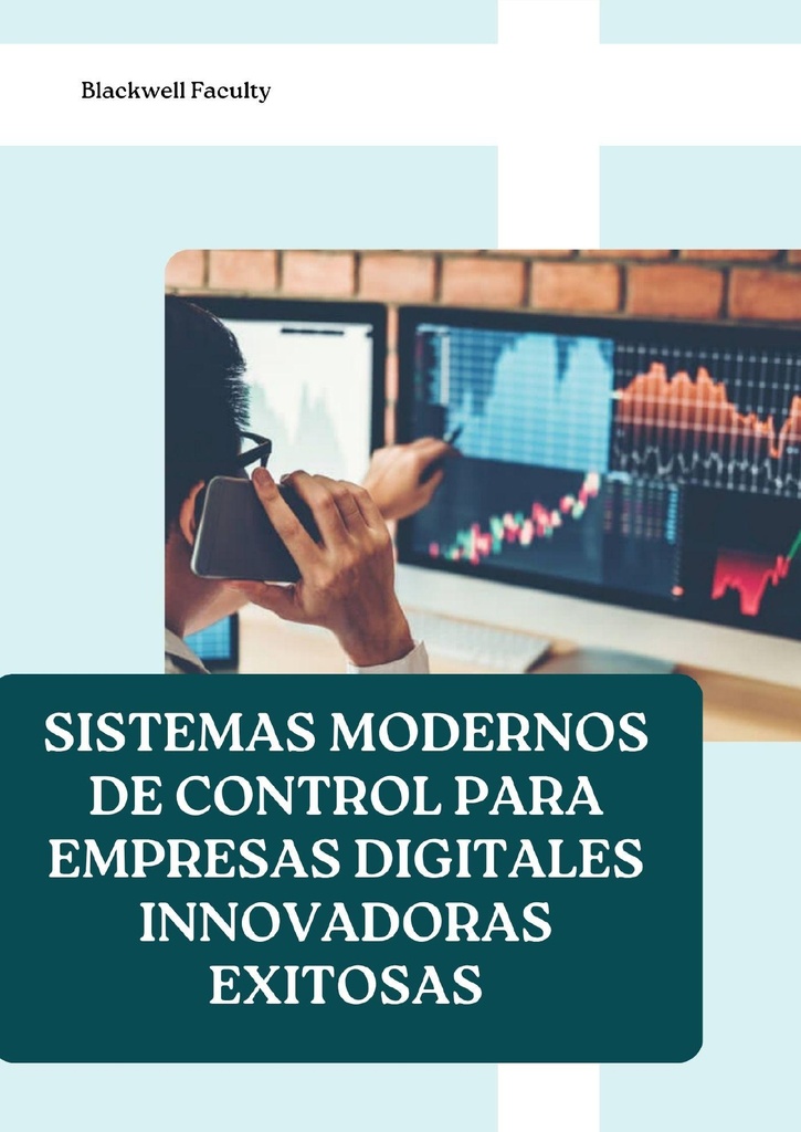 SISTEMAS MODERNOS DE CONTROL PARA EMPRESAS DIGITALES INNOVADORAS EXITOSAS