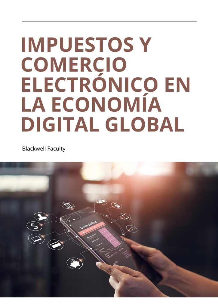 IMPUESTOS Y COMERCIO ELECTRÓNICO EN LA ECONOMÍA DIGITAL GLOBAL