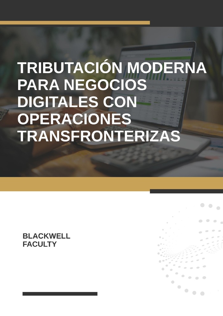 TRIBUTACIÓN MODERNA PARA NEGOCIOS DIGITALES CON OPERACIONES TRANSFRONTERIZAS