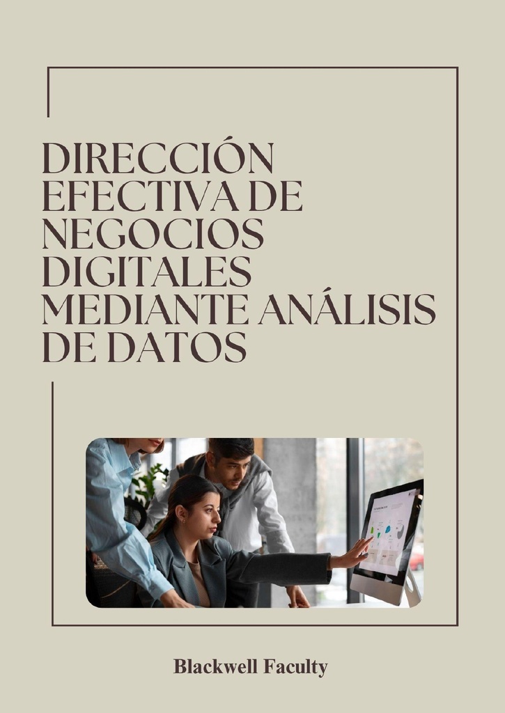 DIRECCIÓN EFECTIVA DE NEGOCIOS DIGITALES MEDIANTE ANÁLISIS DE DATOS