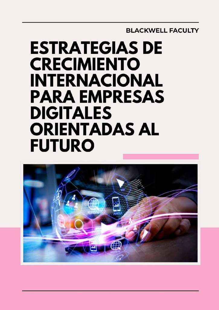 ESTRATEGIAS DE CRECIMIENTO INTERNACIONAL PARA EMPRESAS DIGITALES ORIENTADAS AL FUTURO
