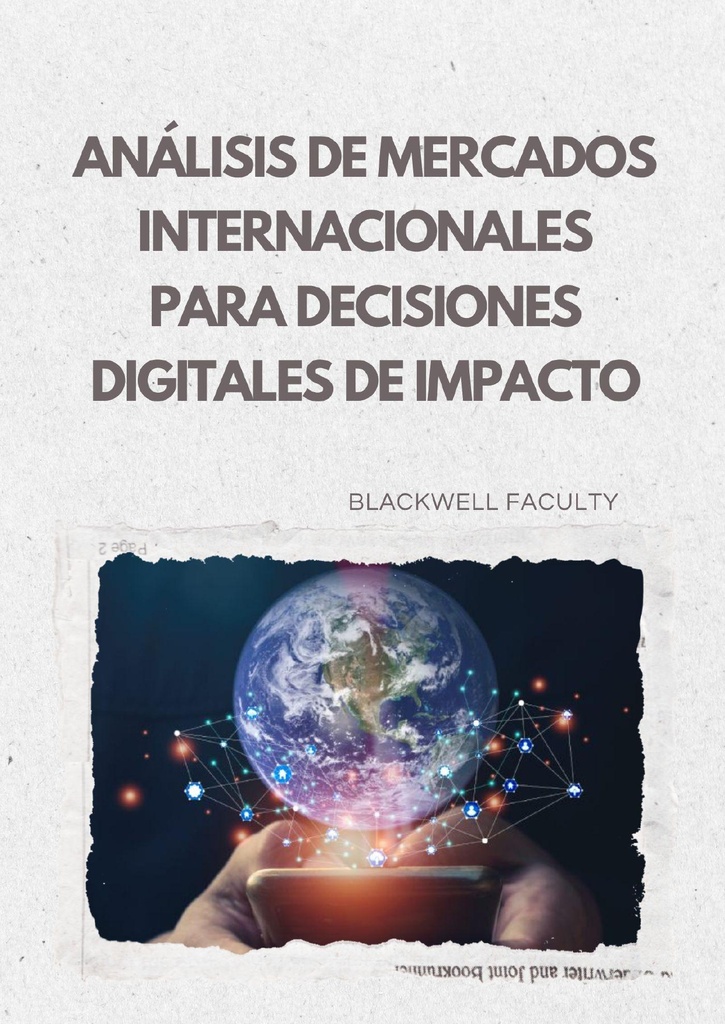 ANÁLISIS DE MERCADOS INTERNACIONALES PARA DECISIONES DIGITALES DE IMPACTO