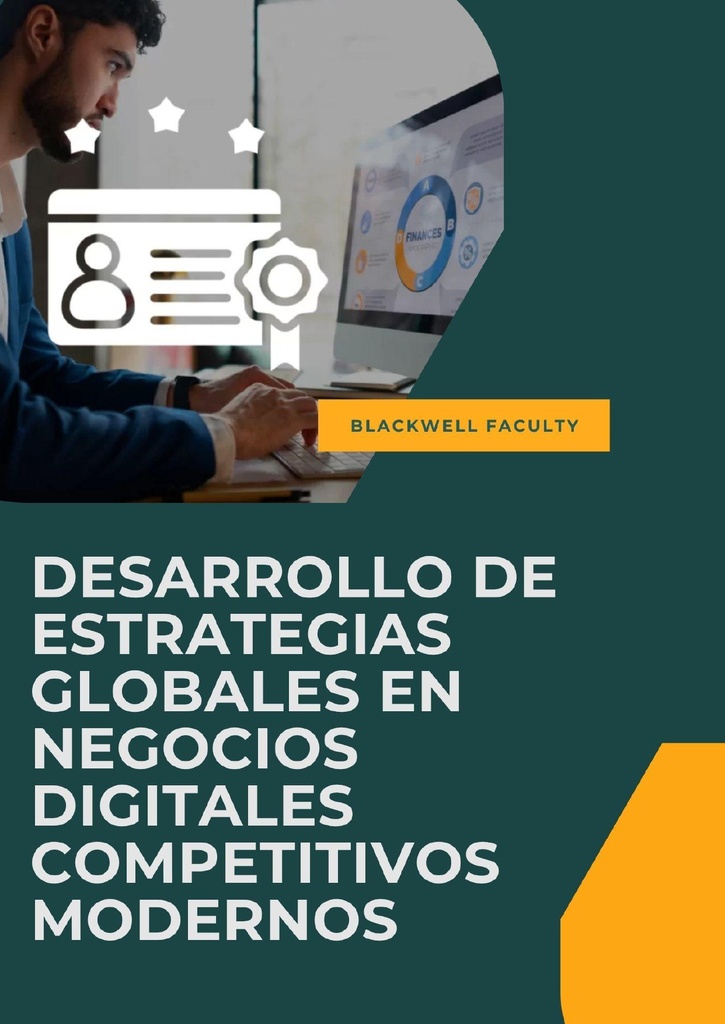 DESARROLLO DE ESTRATEGIAS GLOBALES EN NEGOCIOS DIGITALES COMPETITIVOS MODERNOS