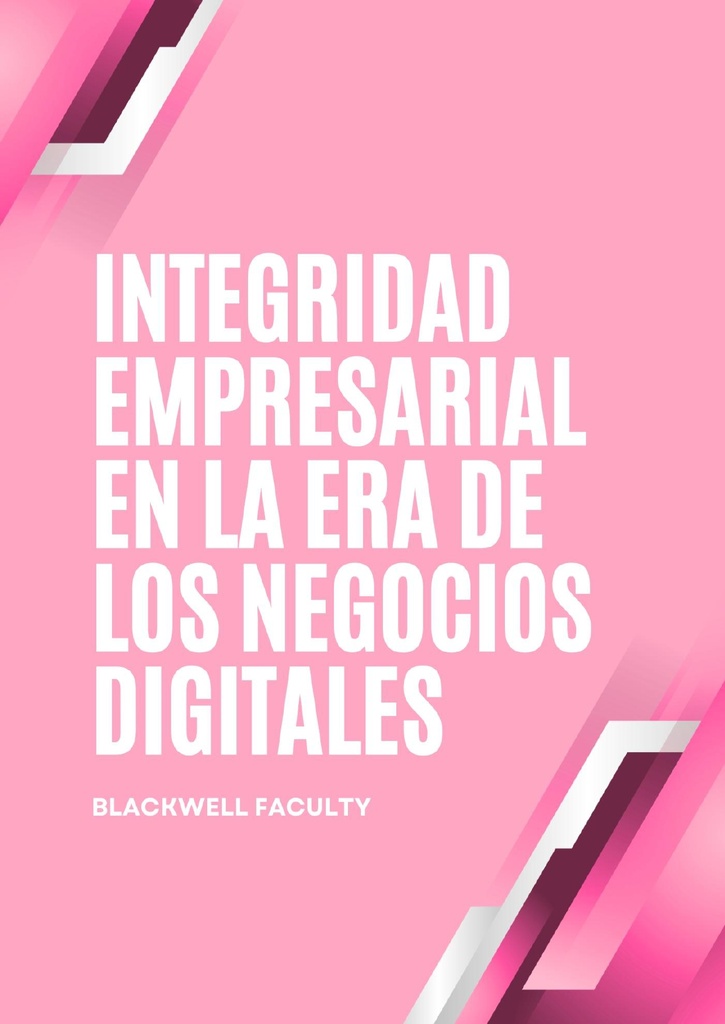 INTEGRIDAD EMPRESARIAL EN LA ERA DE LOS NEGOCIOS DIGITALES