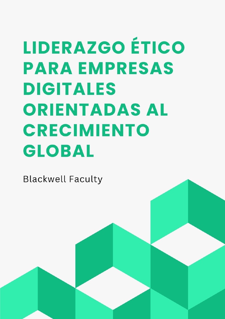 LIDERAZGO ÉTICO PARA EMPRESAS DIGITALES ORIENTADAS AL CRECIMIENTO GLOBAL