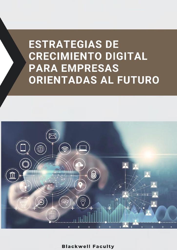 ESTRATEGIAS DE CRECIMIENTO DIGITAL PARA EMPRESAS ORIENTADAS AL FUTURO