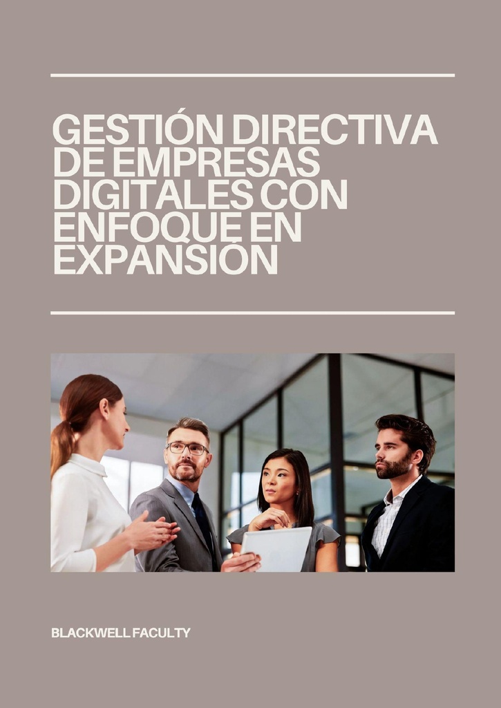 GESTIÓN DIRECTIVA DE EMPRESAS DIGITALES CON ENFOQUE EN EXPANSIÓN