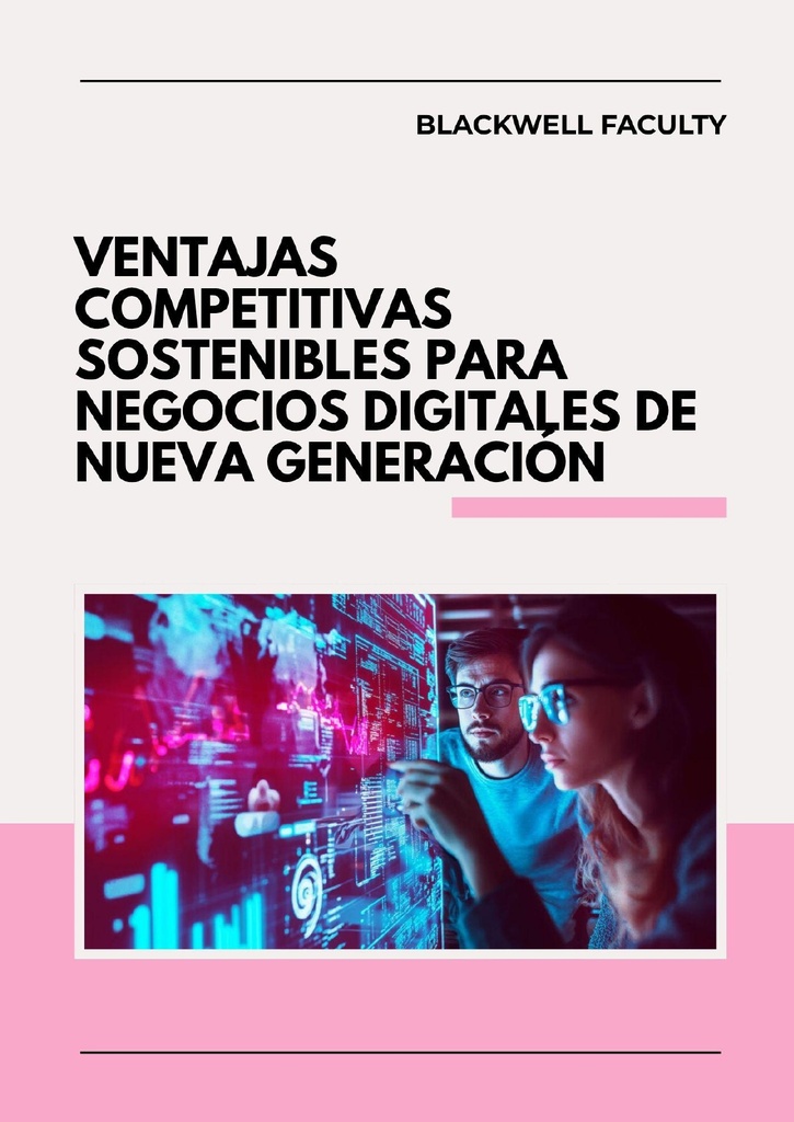 VENTAJAS COMPETITIVAS SOSTENIBLES PARA NEGOCIOS DIGITALES DE NUEVA GENERACIÓN