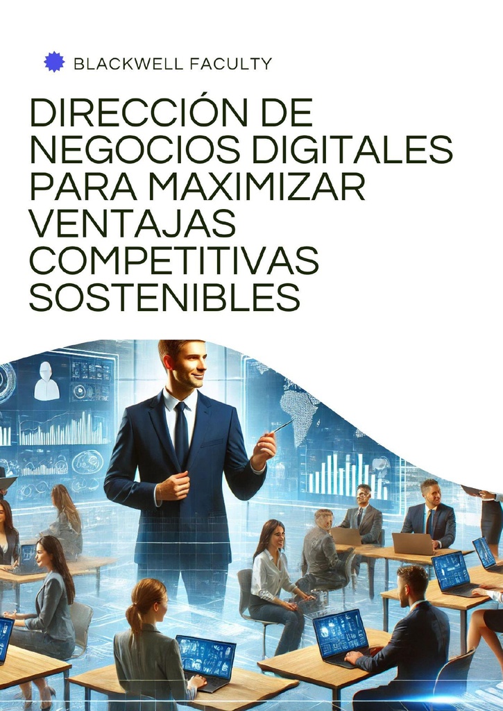 DIRECCIÓN DE NEGOCIOS DIGITALES PARA MAXIMIZAR VENTAJAS COMPETITIVAS SOSTENIBLES