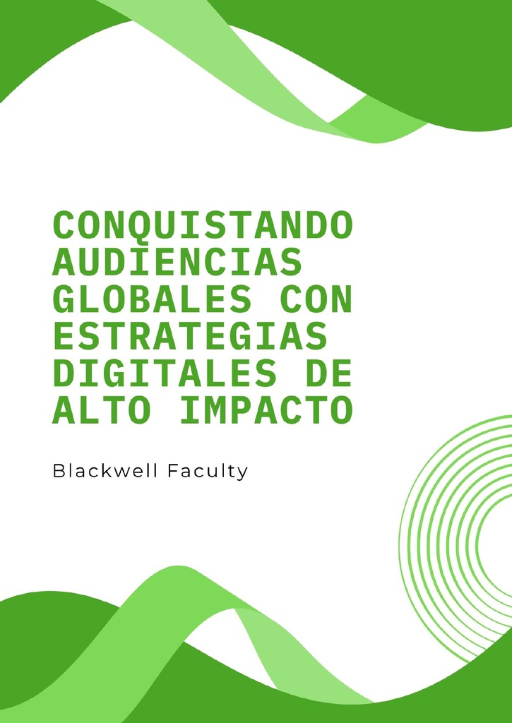 CONQUISTANDO AUDIENCIAS GLOBALES CON ESTRATEGIAS DIGITALES DE ALTO IMPACTO