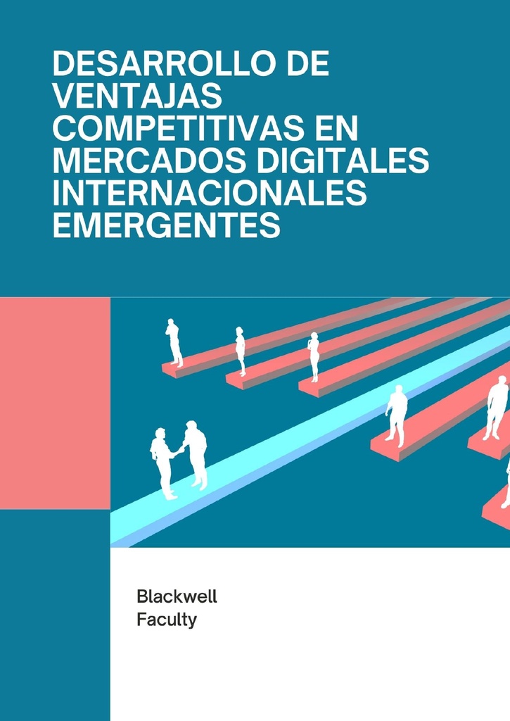 DESARROLLO DE VENTAJAS COMPETITIVAS EN MERCADOS DIGITALES INTERNACIONALES EMERGENTES
