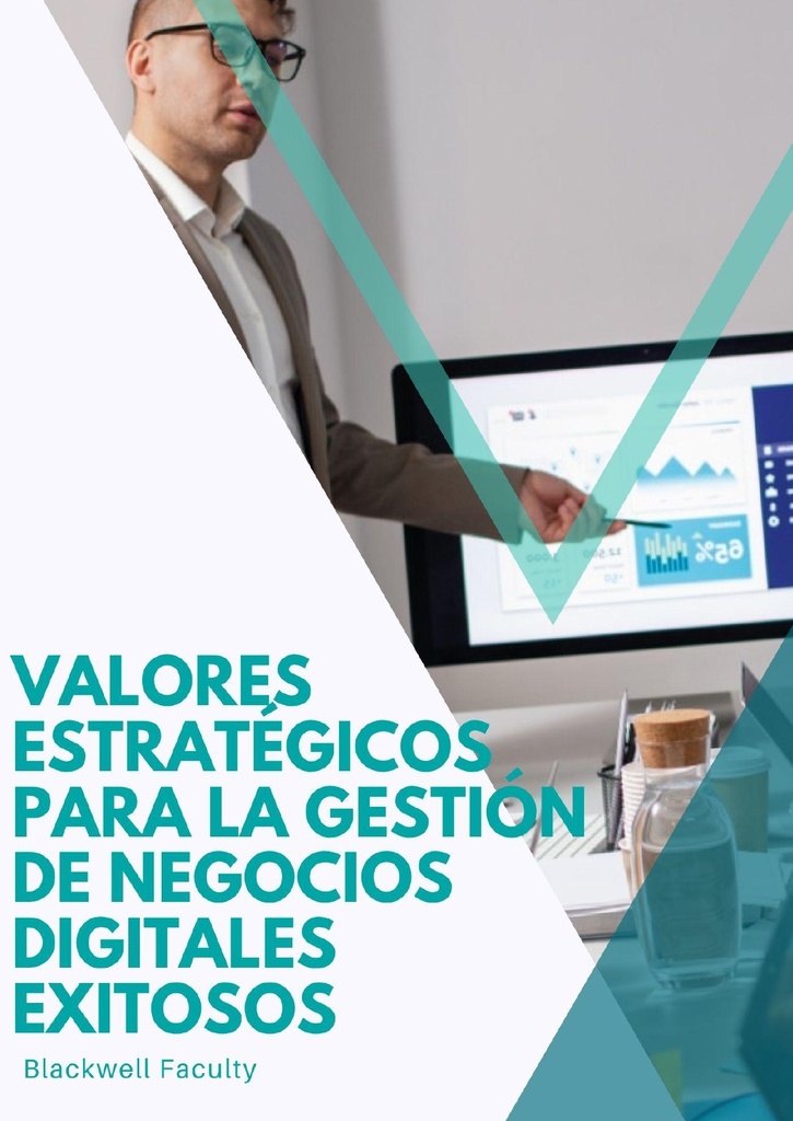VALORES ESTRATÉGICOS PARA LA GESTIÓN DE NEGOCIOS DIGITALES EXITOSOS