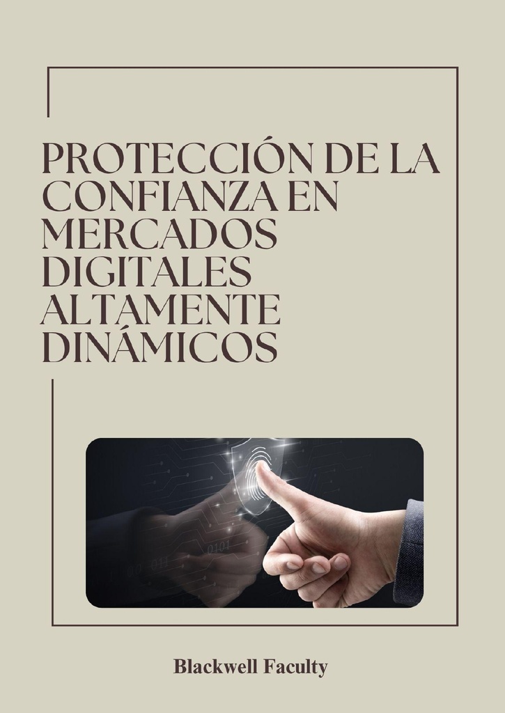 PROTECCIÓN DE LA CONFIANZA EN MERCADOS DIGITALES ALTAMENTE DINÁMICOS