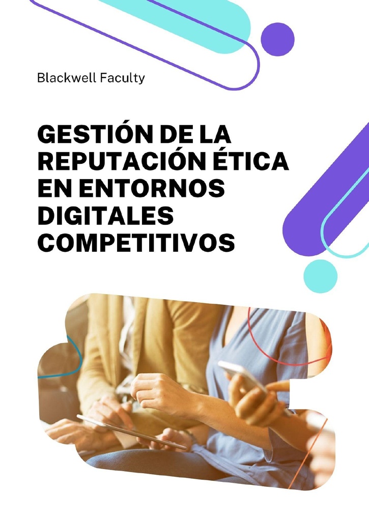 GESTIÓN DE LA REPUTACIÓN ÉTICA EN ENTORNOS DIGITALES COMPETITIVOS
