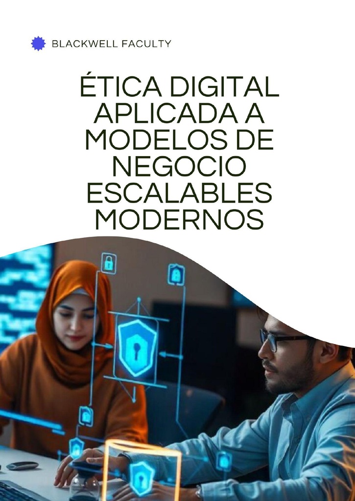 ÉTICA DIGITAL APLICADA A MODELOS DE NEGOCIO ESCALABLES MODERNOS