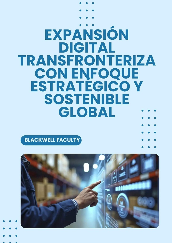 EXPANSIÓN DIGITAL TRANSFRONTERIZA CON ENFOQUE ESTRATÉGICO Y SOSTENIBLE GLOBAL
