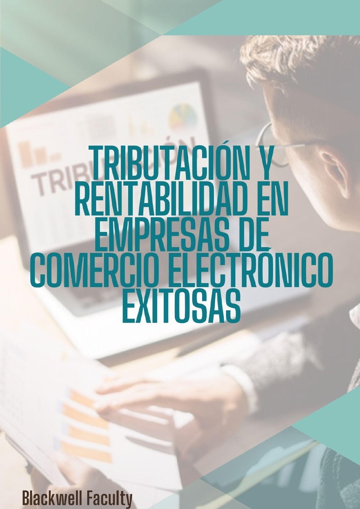 TRIBUTACIÓN Y RENTABILIDAD EN EMPRESAS DE COMERCIO ELECTRÓNICO EXITOSAS