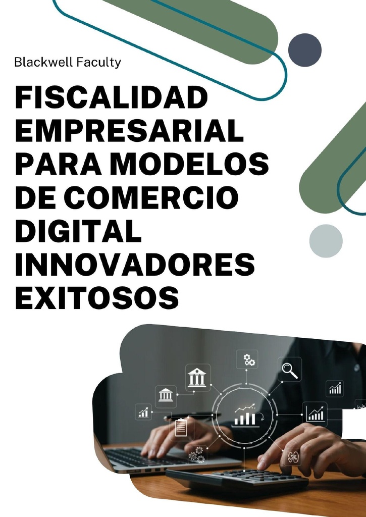 FISCALIDAD EMPRESARIAL PARA MODELOS DE COMERCIO DIGITAL INNOVADORES EXITOSOS
