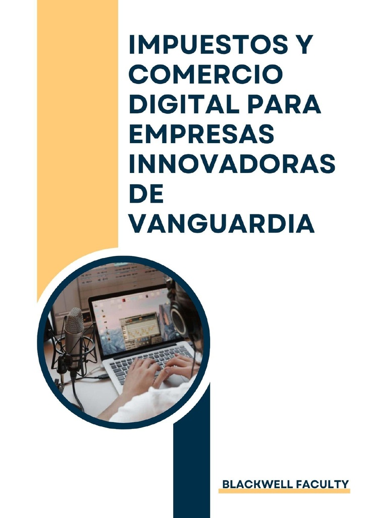 IMPUESTOS Y COMERCIO DIGITAL PARA EMPRESAS INNOVADORAS DE VANGUARDIA