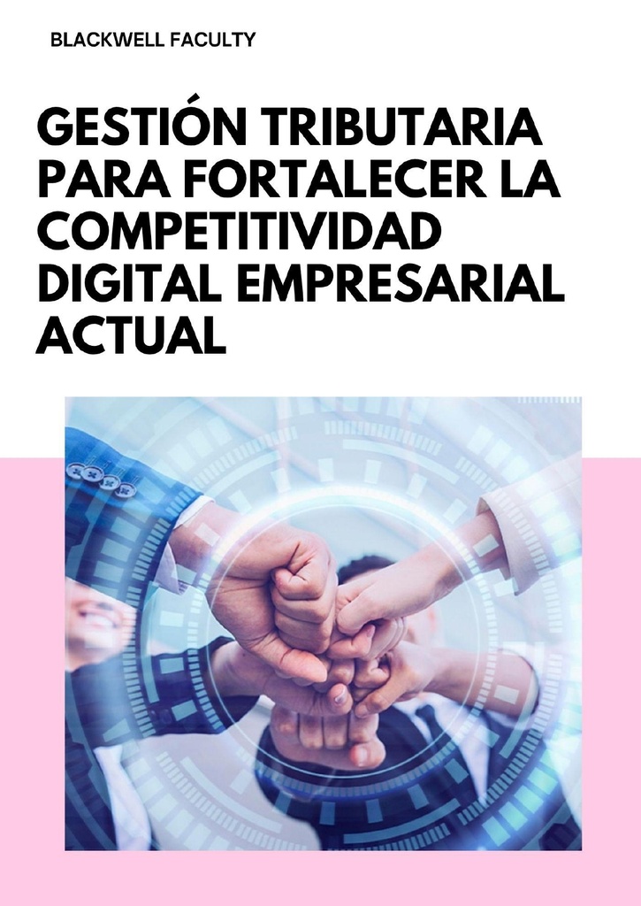 GESTIÓN TRIBUTARIA PARA FORTALECER LA COMPETITIVIDAD DIGITAL EMPRESARIAL ACTUAL