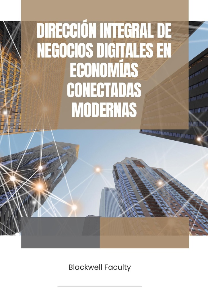 DIRECCIÓN INTEGRAL DE NEGOCIOS DIGITALES EN ECONOMÍAS CONECTADAS MODERNAS
