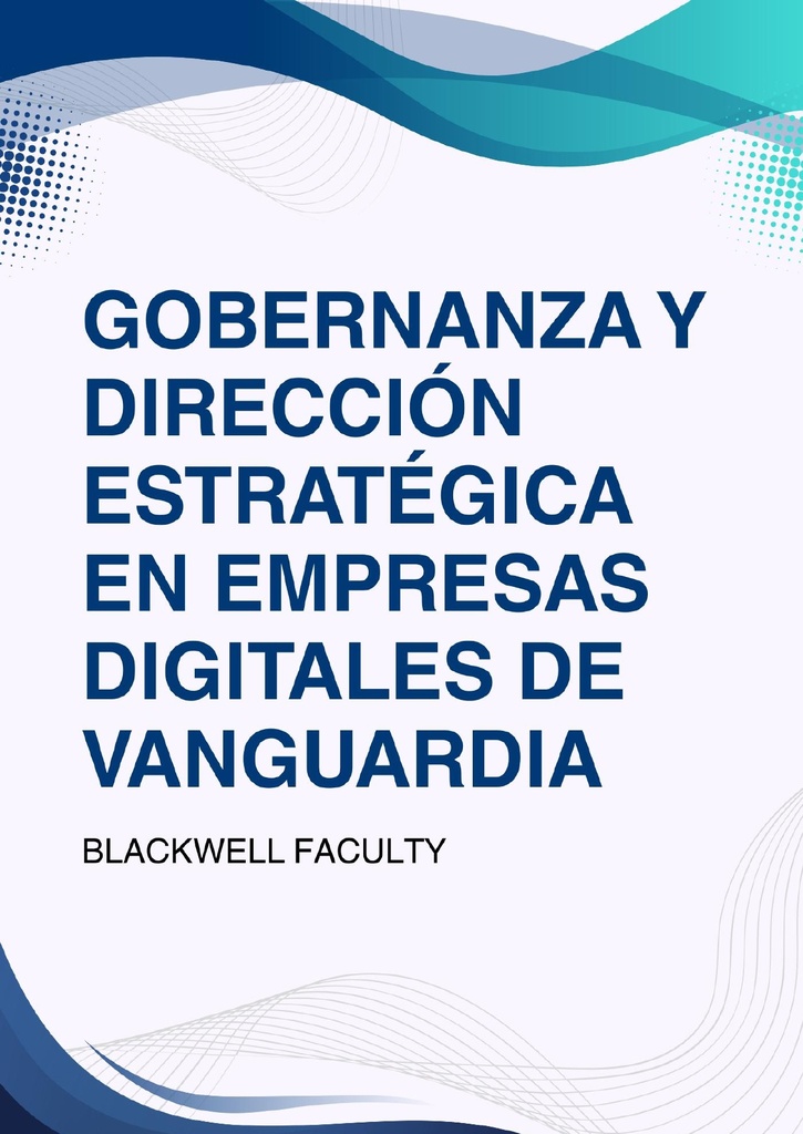 GOBERNANZA Y DIRECCIÓN ESTRATÉGICA EN EMPRESAS DIGITALES DE VANGUARDIA