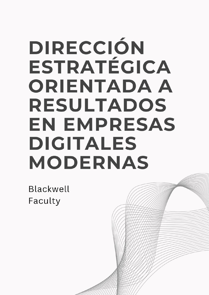 DIRECCIÓN ESTRATÉGICA ORIENTADA A RESULTADOS EN EMPRESAS DIGITALES MODERNAS