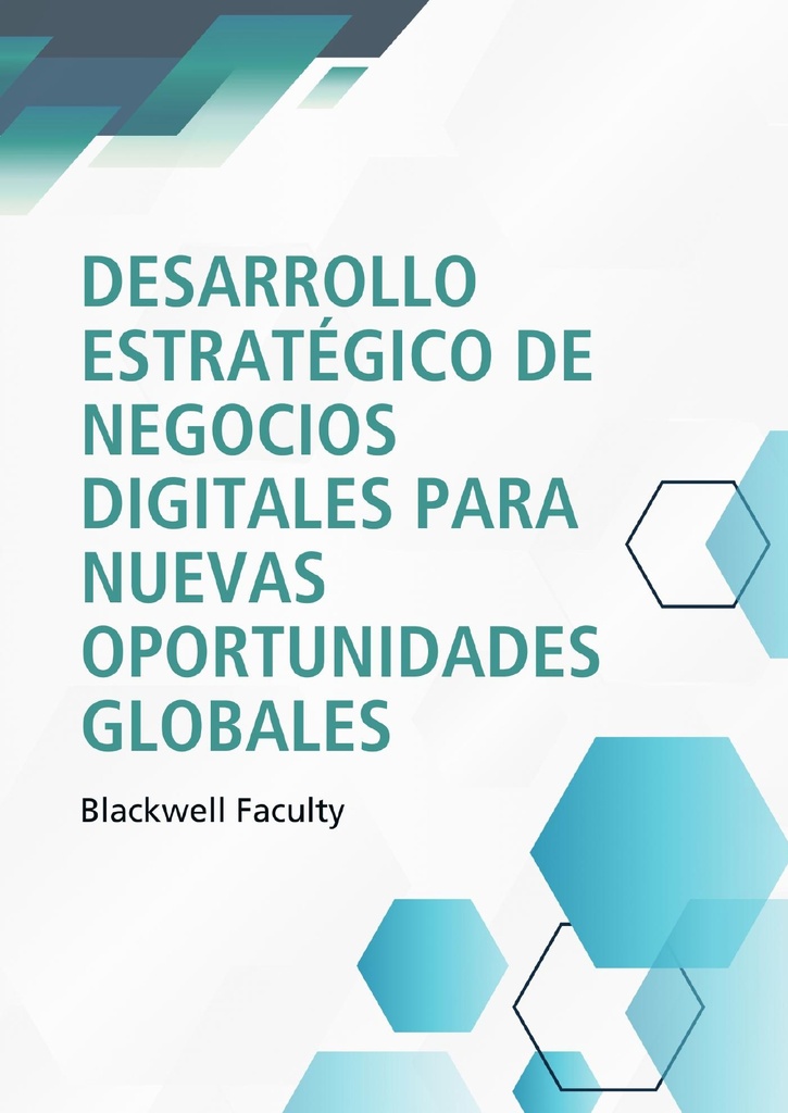 DESARROLLO ESTRATÉGICO DE NEGOCIOS DIGITALES PARA NUEVAS OPORTUNIDADES GLOBALES