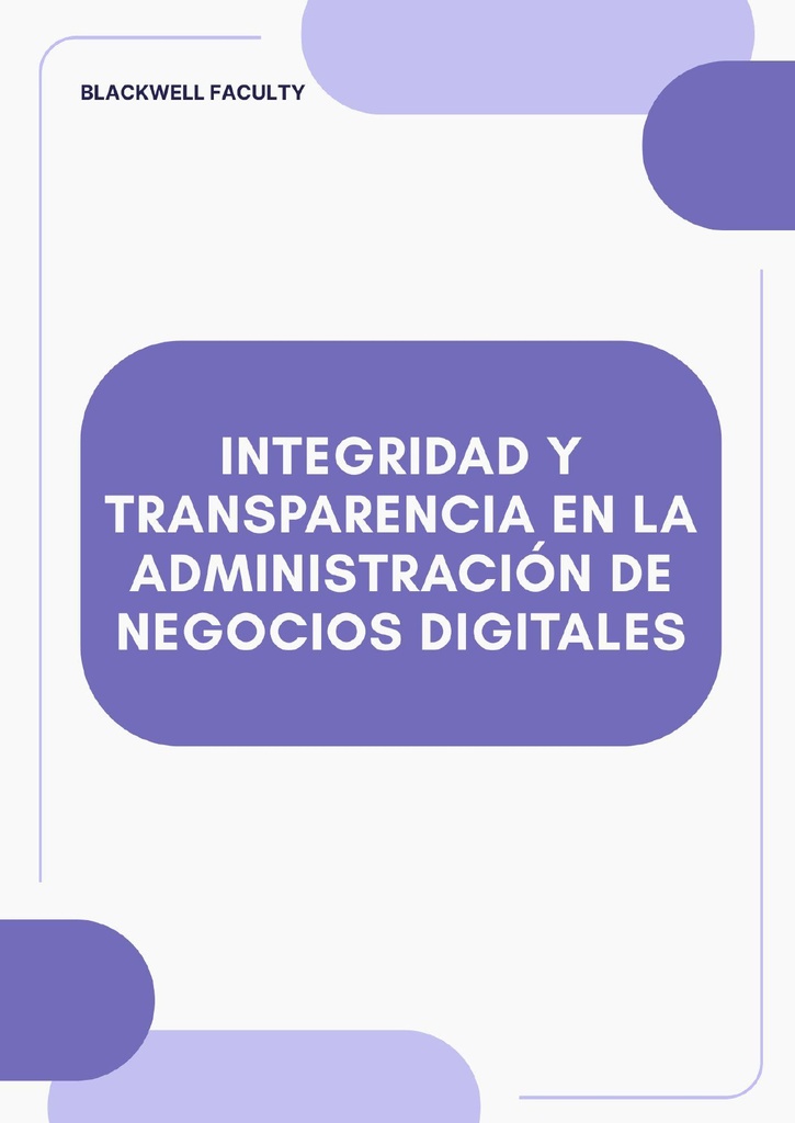 INTEGRIDAD Y TRANSPARENCIA EN LA ADMINISTRACIÓN DE NEGOCIOS DIGITALES