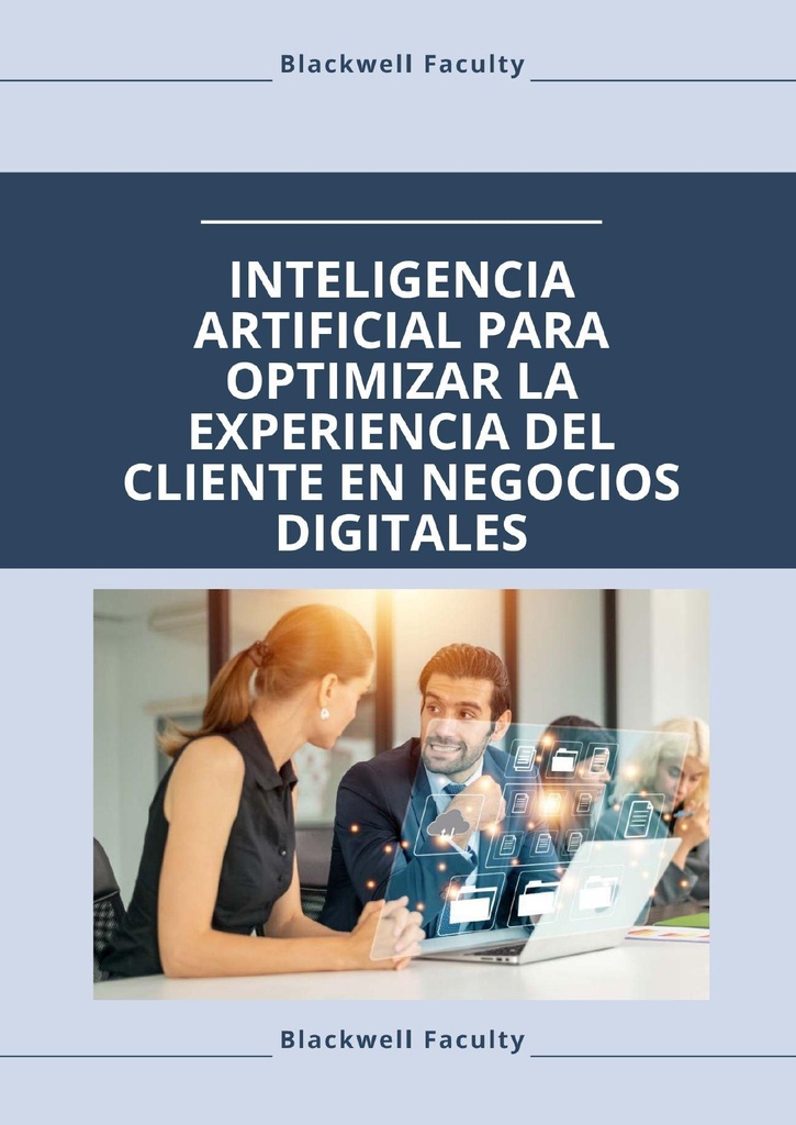 INTELIGENCIA ARTIFICIAL PARA OPTIMIZAR LA EXPERIENCIA DEL CLIENTE EN NEGOCIOS DIGITALES