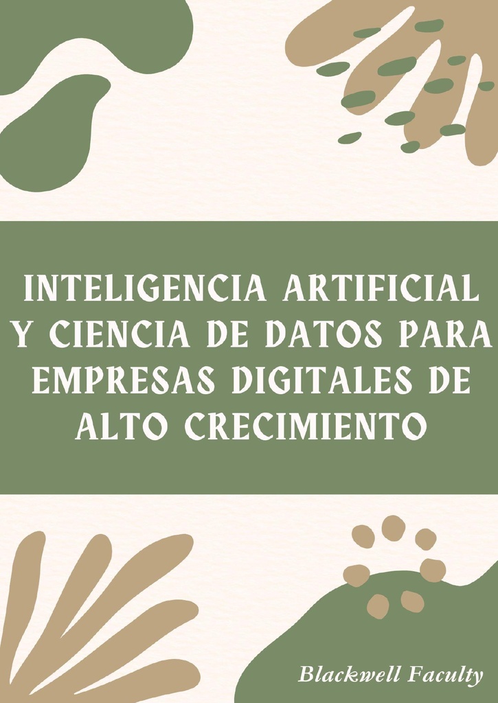INTELIGENCIA ARTIFICIAL Y CIENCIA DE DATOS PARA EMPRESAS DIGITALES DE ALTO CRECIMIENTO