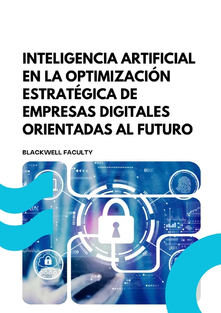 INTELIGENCIA ARTIFICIAL EN LA OPTIMIZACIÓN ESTRATÉGICA DE EMPRESAS DIGITALES ORIENTADAS AL FUTURO