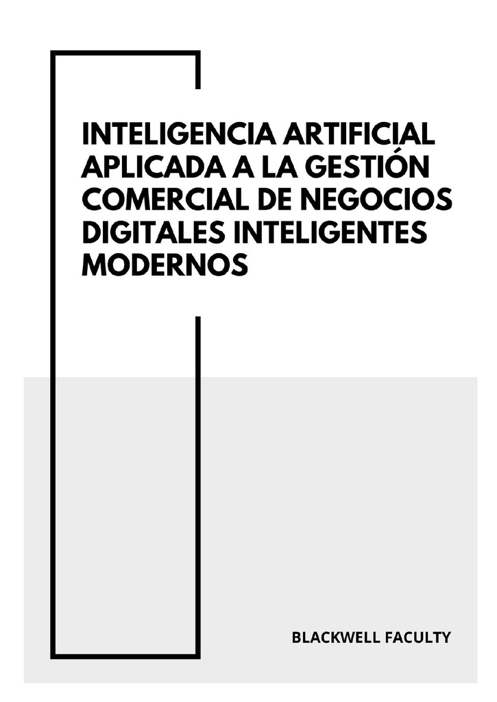 INTELIGENCIA ARTIFICIAL APLICADA A LA GESTIÓN COMERCIAL DE NEGOCIOS DIGITALES INTELIGENTES MODERNOS