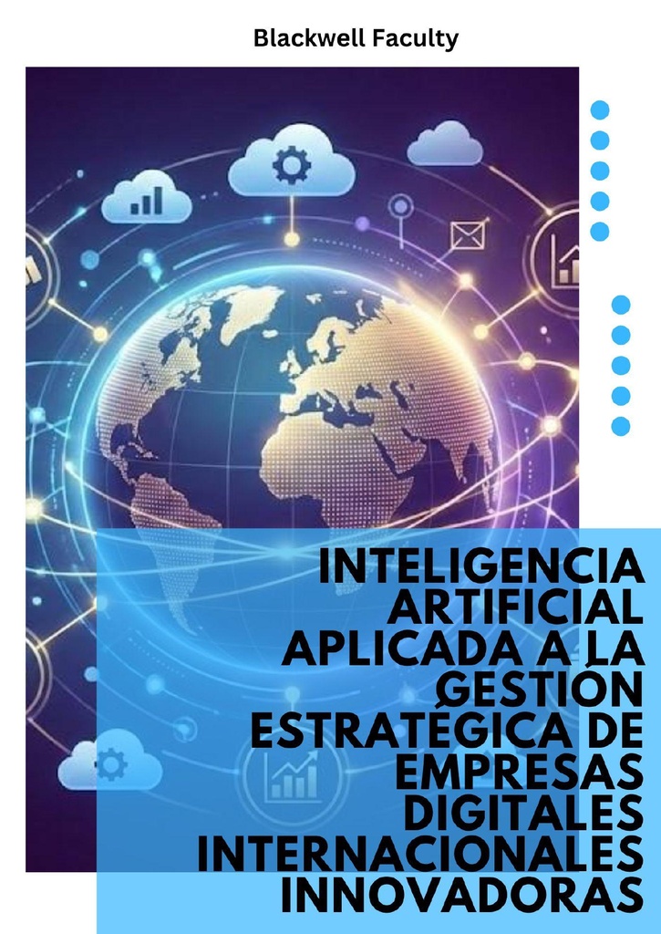 INTELIGENCIA ARTIFICIAL APLICADA A LA GESTIÓN ESTRATÉGICA DE EMPRESAS DIGITALES INTERNACIONALES INNOVADORAS