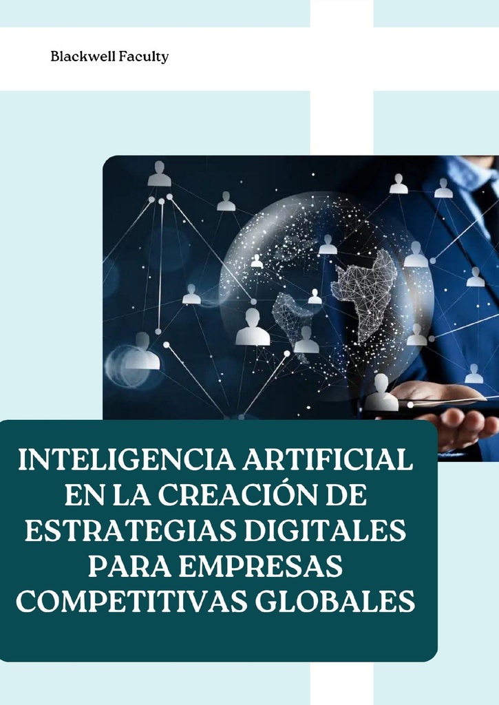 INTELIGENCIA ARTIFICIAL EN LA CREACIÓN DE ESTRATEGIAS DIGITALES PARA EMPRESAS COMPETITIVAS GLOBALES