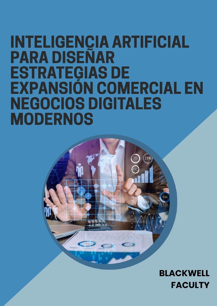 INTELIGENCIA ARTIFICIAL PARA DISEÑAR ESTRATEGIAS DE EXPANSIÓN COMERCIAL EN NEGOCIOS DIGITALES MODERNOS