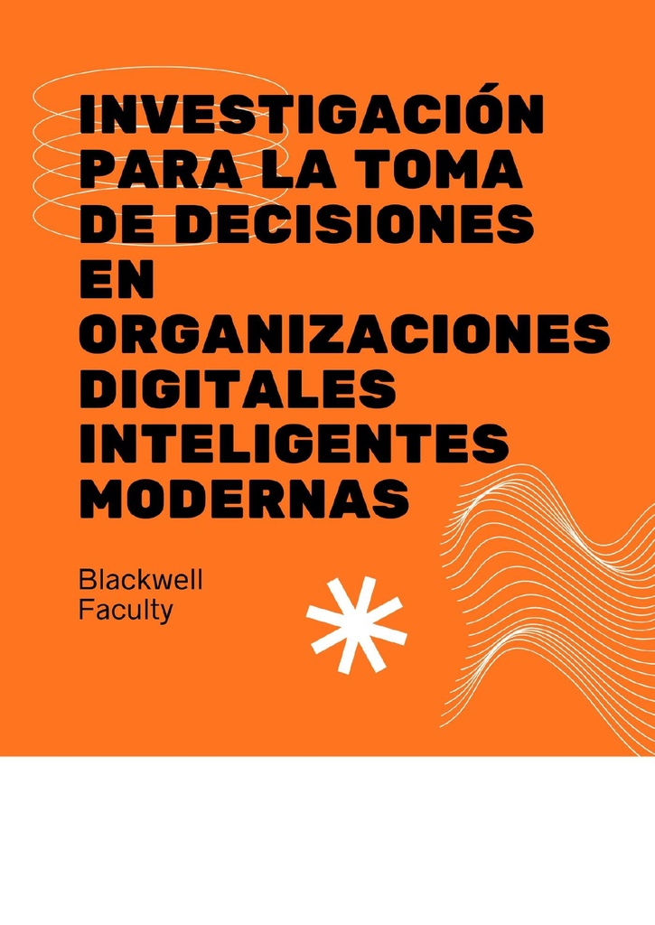 INVESTIGACIÓN PARA LA TOMA DE DECISIONES EN ORGANIZACIONES DIGITALES INTELIGENTES MODERNAS