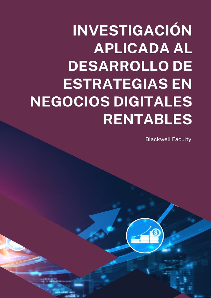 INVESTIGACIÓN APLICADA AL DESARROLLO DE ESTRATEGIAS EN NEGOCIOS DIGITALES RENTABLES