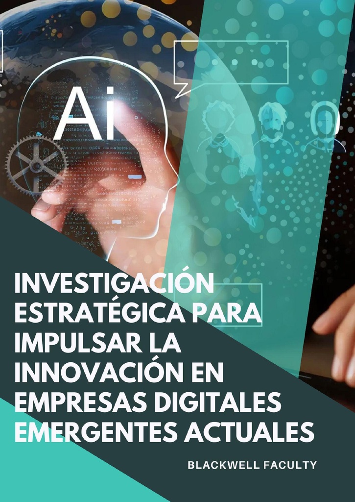 INVESTIGACIÓN ESTRATÉGICA PARA IMPULSAR LA INNOVACIÓN EN EMPRESAS DIGITALES EMERGENTES ACTUALES