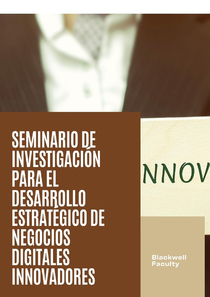 SEMINARIO DE INVESTIGACIÓN PARA EL DESARROLLO ESTRATÉGICO DE NEGOCIOS DIGITALES INNOVADORES