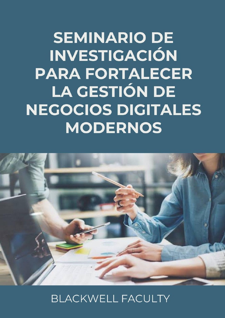 SEMINARIO DE INVESTIGACIÓN PARA FORTALECER LA GESTIÓN DE NEGOCIOS DIGITALES MODERNOS