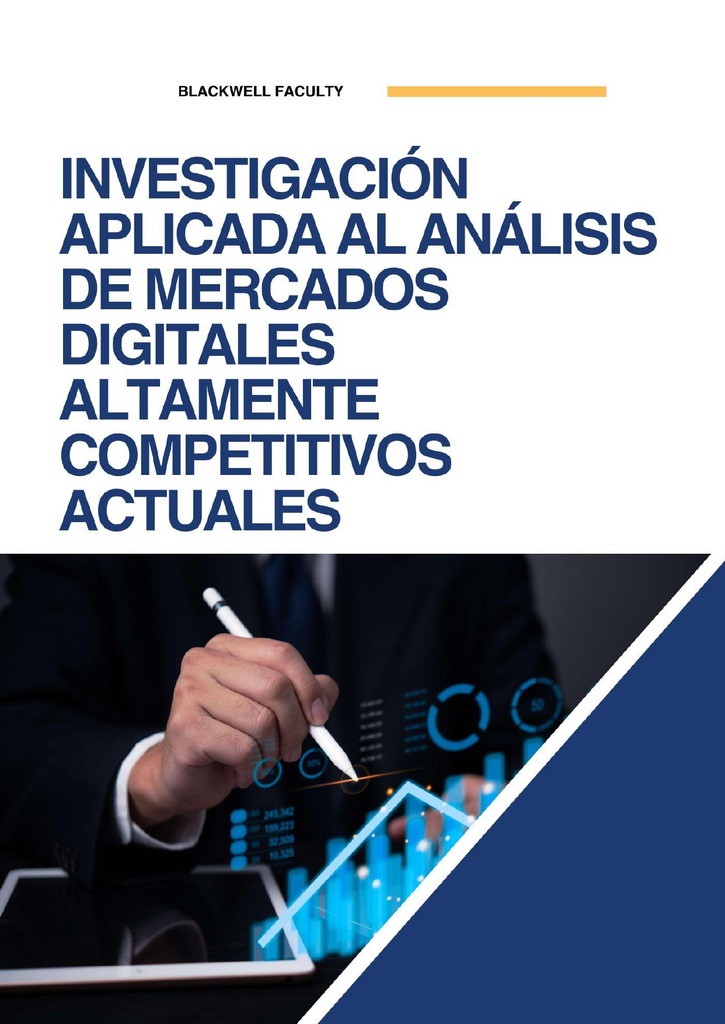 INVESTIGACIÓN APLICADA AL ANÁLISIS DE MERCADOS DIGITALES ALTAMENTE COMPETITIVOS ACTUALES
