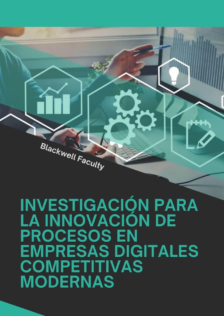 INVESTIGACIÓN PARA LA INNOVACIÓN DE PROCESOS EN EMPRESAS DIGITALES COMPETITIVAS MODERNAS