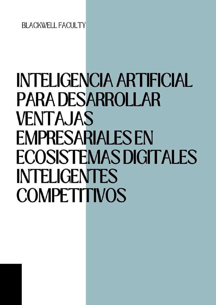 INTELIGENCIA ARTIFICIAL PARA DESARROLLAR VENTAJAS EMPRESARIALES EN ECOSISTEMAS DIGITALES INTELIGENTES COMPETITIVOS