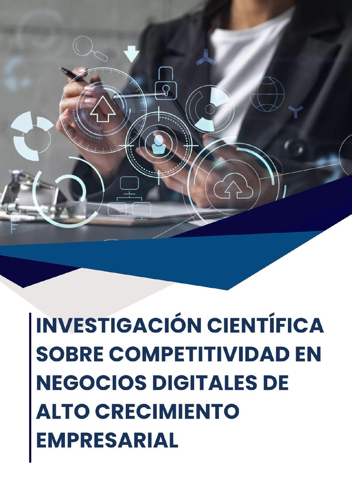 INVESTIGACIÓN CIENTÍFICA SOBRE COMPETITIVIDAD EN NEGOCIOS DIGITALES DE ALTO CRECIMIENTO EMPRESARIAL