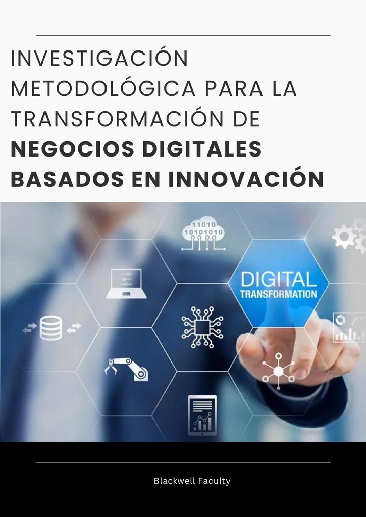 INVESTIGACIÓN METODOLÓGICA PARA LA TRANSFORMACIÓN DE NEGOCIOS DIGITALES BASADOS EN INNOVACIÓN