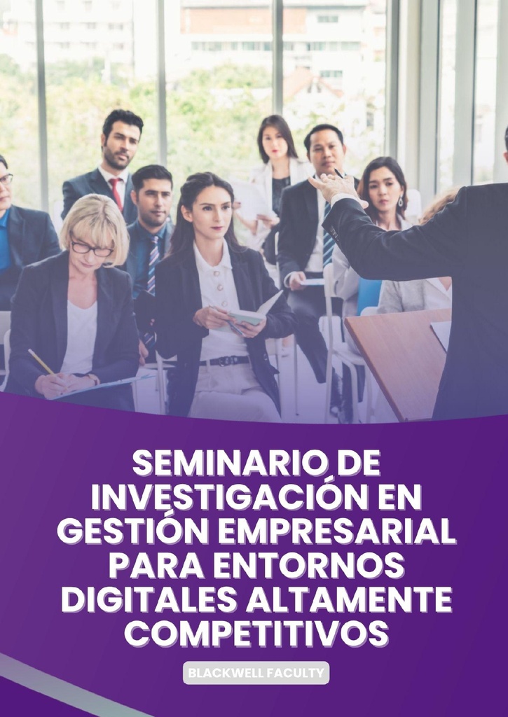 SEMINARIO DE INVESTIGACIÓN EN GESTIÓN EMPRESARIAL PARA ENTORNOS DIGITALES ALTAMENTE COMPETITIVOS