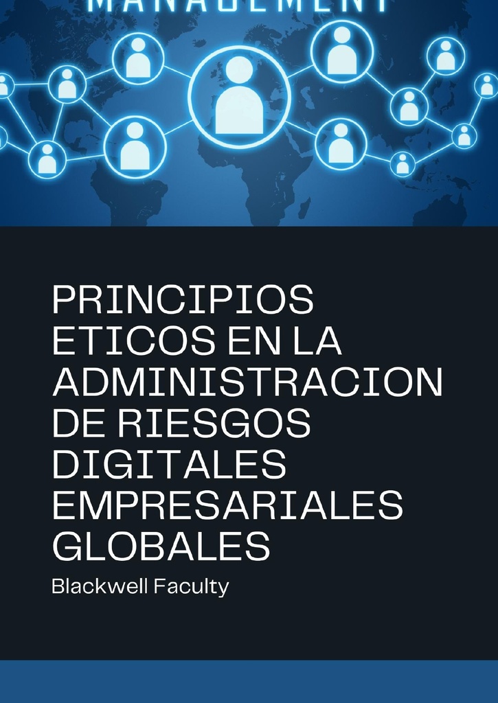 PRINCIPIOS ETICOS EN LA ADMINISTRACION DE RIESGOS DIGITALES EMPRESARIALES GLOBALES