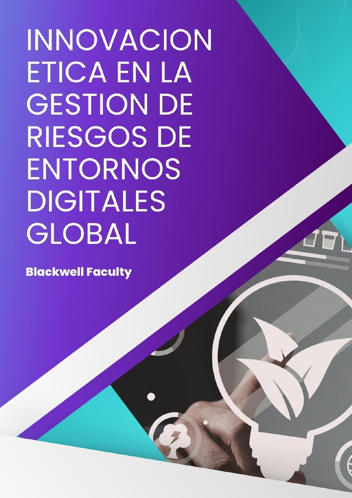 INNOVACION ETICA EN LA GESTION DE RIESGOS DE ENTORNOS DIGITALES GLOBAL