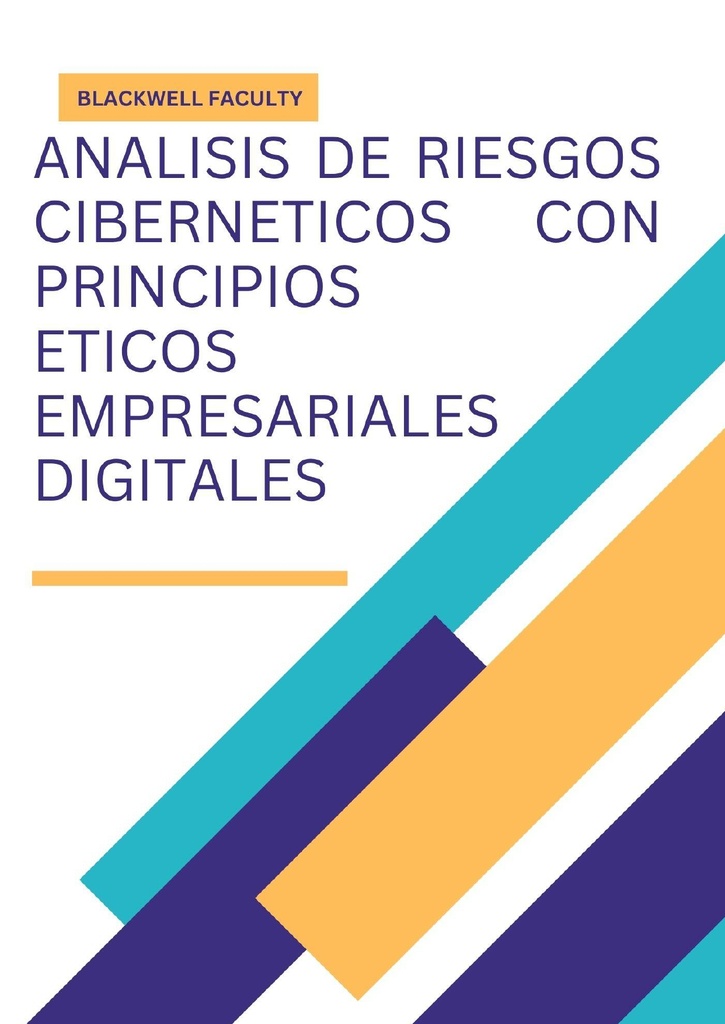 ANALISIS DE RIESGOS CIBERNETICOS CON PRINCIPIOS ETICOS EMPRESARIALES DIGITALES